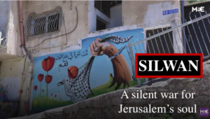 Silwan: A silent war for Jerusalem’s soul