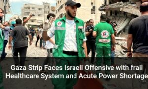 PCHR: “Gaza Strip Faces Israeli Offensive with frail Healthcare System and Acute Power Shortage”