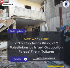 PCHR Condemns Killing of 2 Palestinians In Tulkarem