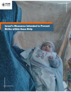 PCHR: “Israel’s Measures Intended To Prevent Births Within Gaza Strip”