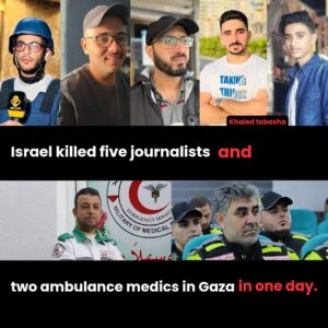 GAZA: DAY 447 – Israeli Military Assassinates Five Journalists, Kills Five Medical Personel